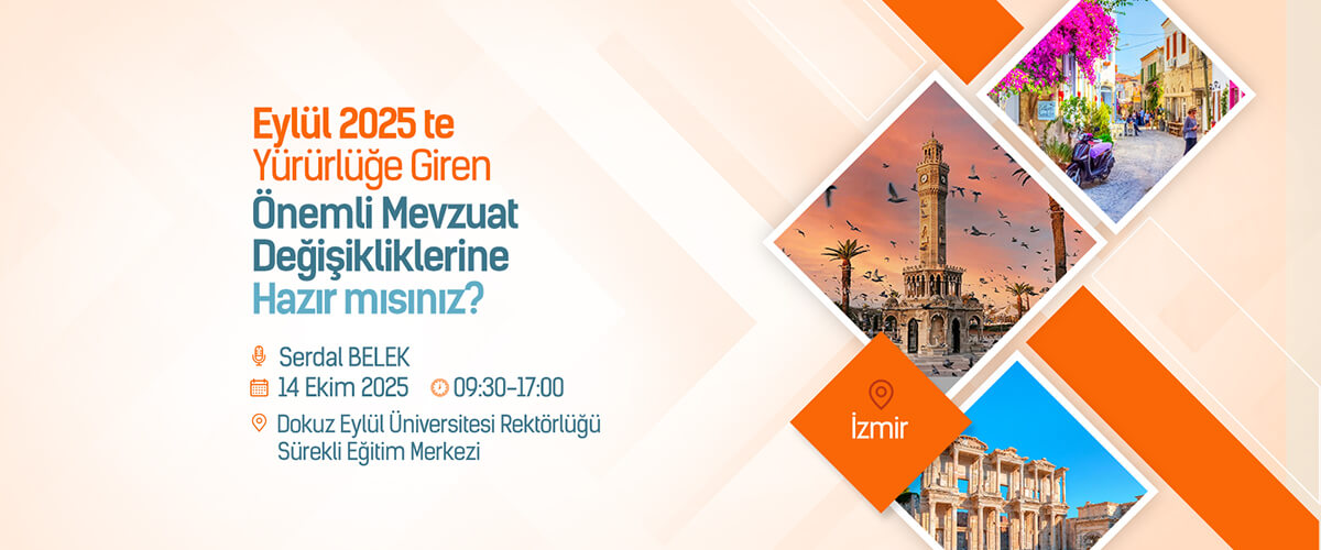 Eylül 2025 te Yürürlüğe Giren Önemli Mevzuat Değişikliklerine Hazır mısınız?