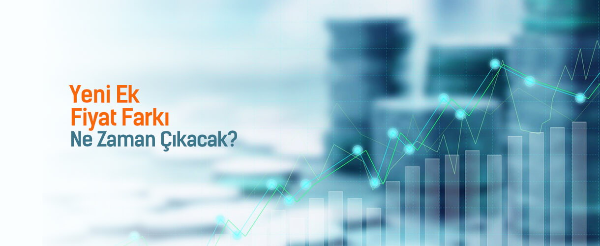 yeni-ek-fiyat-farki-ne-zaman-cikacak-1220x500-hakedis-org